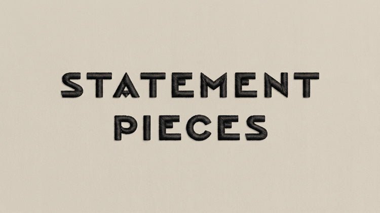 Statement Pieces